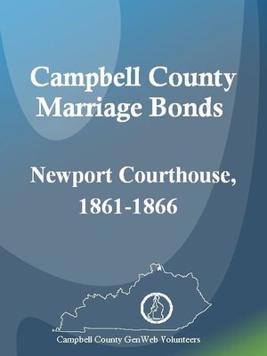 cover image of Campbell County Marriage Bonds: Newport Courthouse, 1861-1866